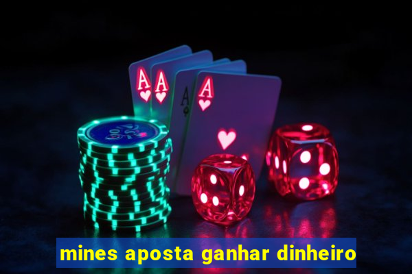 mines aposta ganhar dinheiro